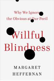 Margaret Heffernan’s Willful Blindness
