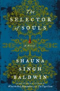 The Selector Of Souls by Shauna Singh Baldwin