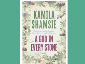 God in every stone, by Kamila Shamsie