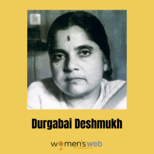 5 Swadeshi  Freedom Fighters Of India : Durgabai Deshmukh