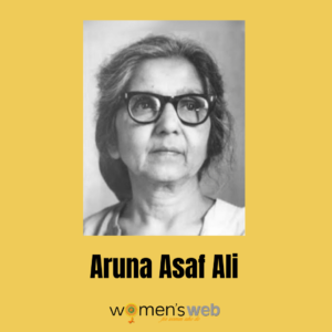 5 Swadeshi Female Freedom Fighters Of India : Aruna Asaf Ali