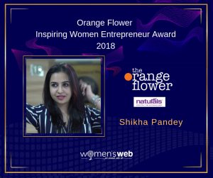 Shikha Pandey - inspiring women entrepreneur
