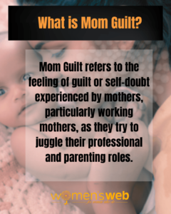 10 Ways Mom Guilt Can Be Overcome By Working Indian Women