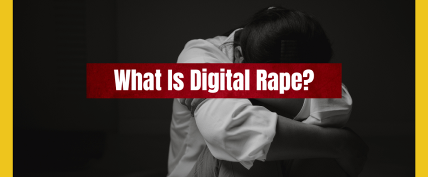 What is Digital Rape?